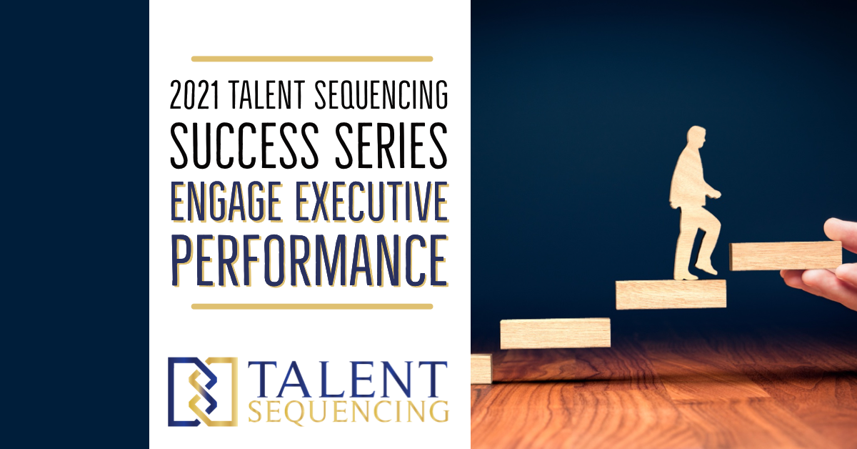 engage executive coaching to improve performance | talent sequencing